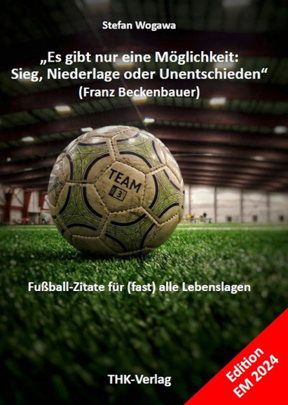 Cover: „Es gibt nur eine Möglichkeit: Sieg, Niederlage oder Unentschieden“ (Franz Beckenbauer).