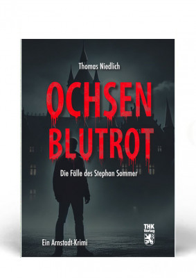 Ochsenblutrot - der Arnstadtkrimi