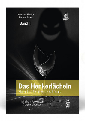 Das Henkerl&auml;cheln &ndash; Teil II - Klarheit im Zeitalter der Aufl&ouml;sung