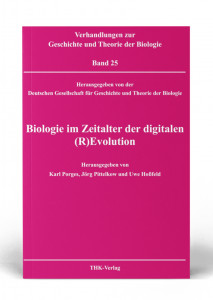 Verhandlungen zur Geschichte und Theorie der Biologie Band 25  Biologie im Zeitalter der digitalen (R)Evolution