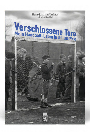 Verschlossene Tore  - Mein Handball-Leben in Ost und West