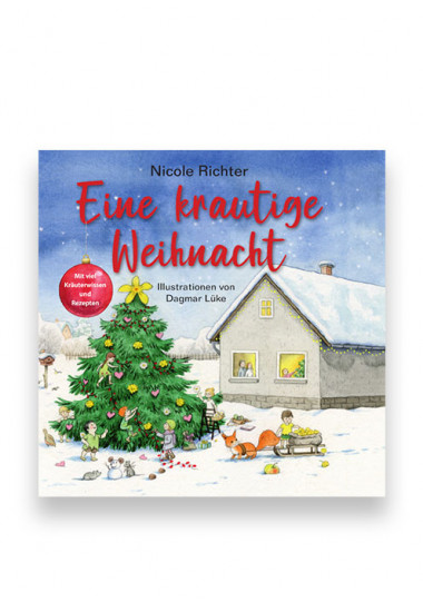 Eine krautige Weihnacht - Mit viel Kräuterwissen und Rezepten