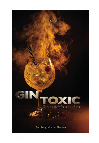 Gin Toxic - Die vermeintliche Liebe meines Lebens