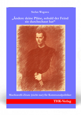 Machiavelli-Zitate (nicht nur) f&uuml;r Kommunalpolitiker